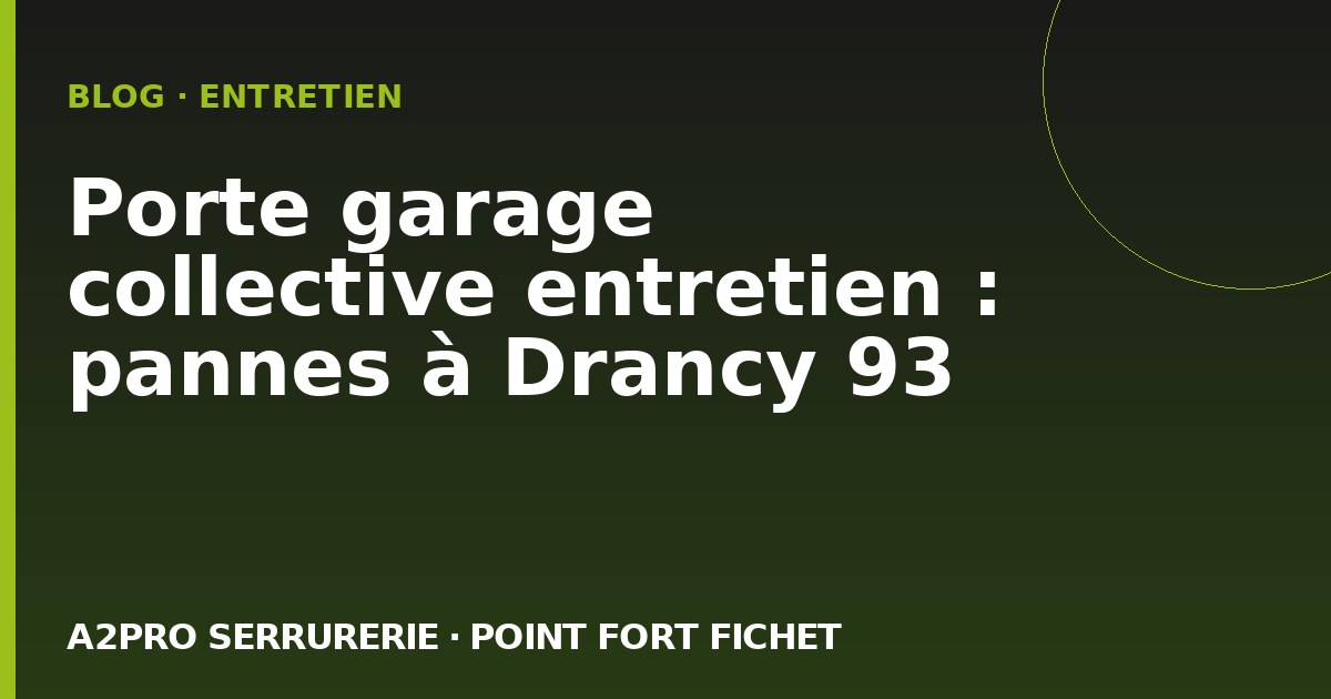 Porte garage collective entretien : pannes à Drancy 93