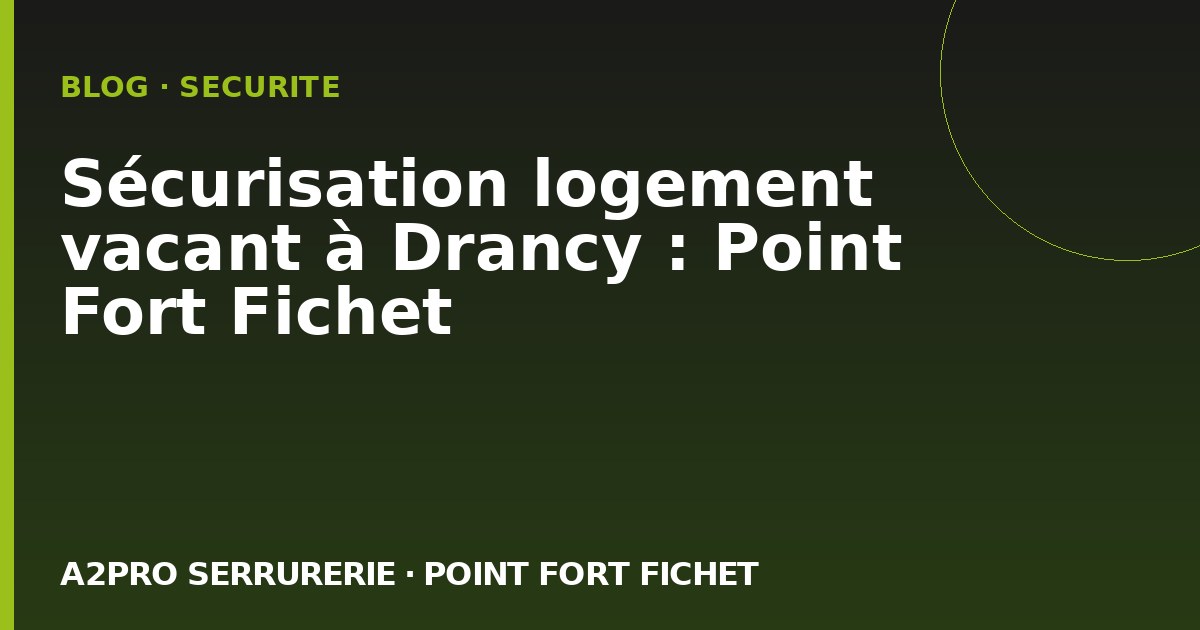 Sécurisation logement vacant à Drancy : Point Fort Fichet