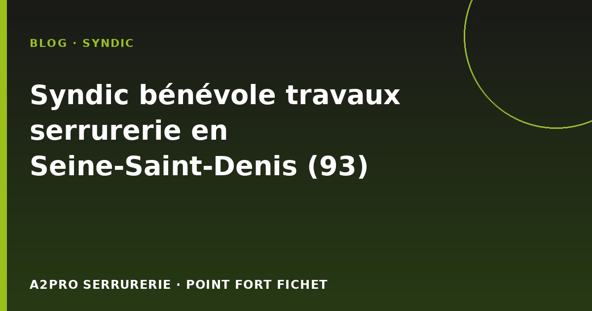 Syndic bénévole travaux serrurerie en Seine-Saint-Denis (93)